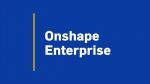 Onshape Enterprise brings new management tools to cloud-based CAD Onshape Enterprise brings new management tools to cloud-based CAD
