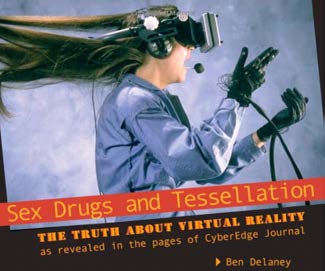 The new book Sex, Drugs, and Tessellation, by Ben Delaney; how virtual reality got started, and died. (Source: Amazon.com)